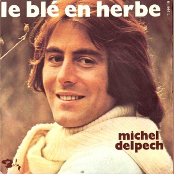 Michel Delpech –Le Blé En Herbe / Pour Un Flirt