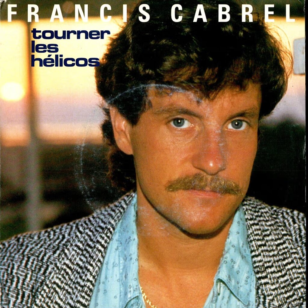 Francis Cabrel – Tourner Les Hélicos