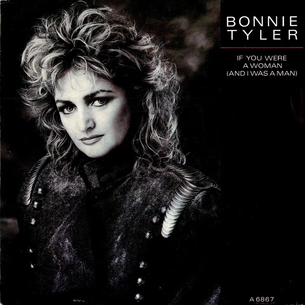 Bonnie Tyler – If You Were A Woman (And I Was A Man)