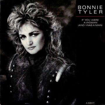 Bonnie Tyler – If You Were A Woman (And I Was A Man)