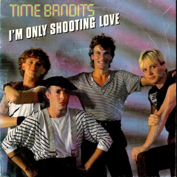 Time Bandits – I'm Only Shooting Love