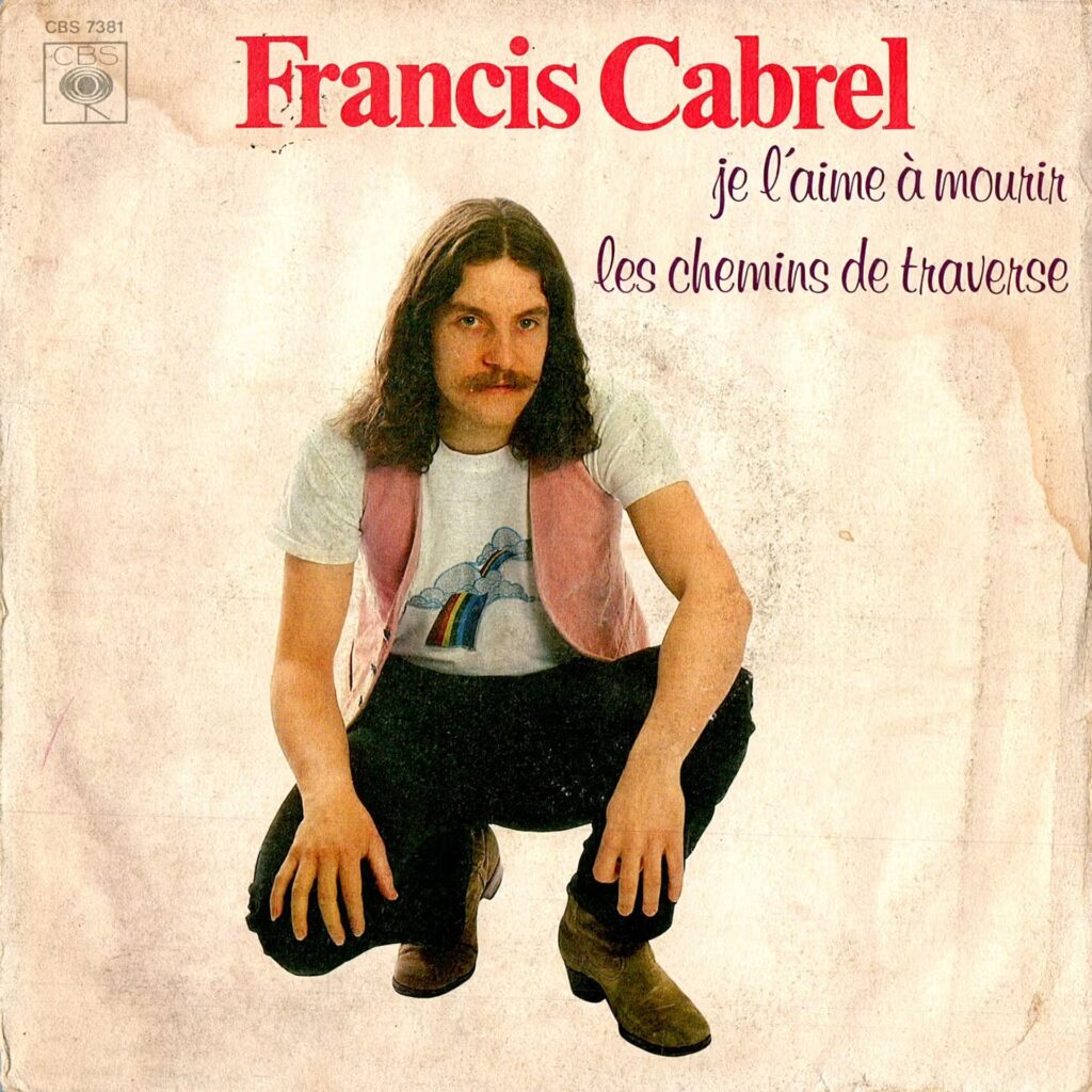 Francis Cabrel – Je L'aime A Mourir / Les Chemins De Traverse