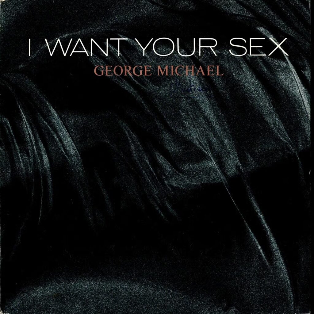George Michael – I Want Your Sex