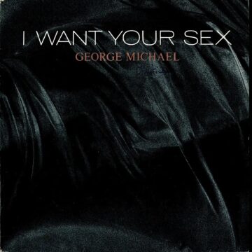 George Michael – I Want Your Sex
